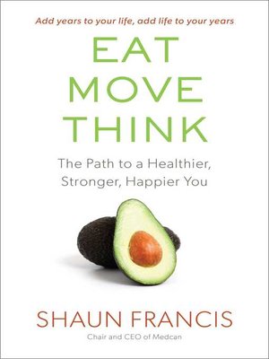 cover image of Eat, Move, Think: the Path to a Healthier, Stronger, Happier You